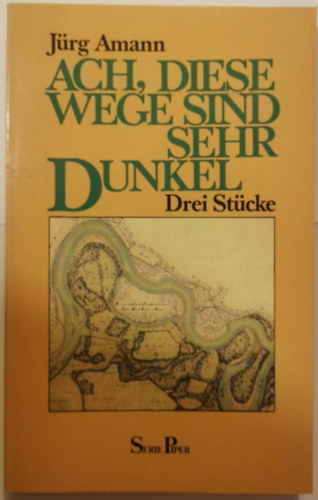 Jürg Amann - Ach, diese Wege sind sehr dunkel - Drei Stücke