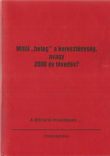 Fogarasi va - Mitl ""beteg"" a keresztnysg, avagy 2000 v tveds?