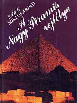 Sz�ke Mikl�s �rp�d - A Nagy Piramis rejt�lye