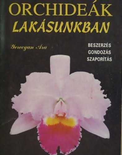 Yerecyan Ara - Orchidek laksunkban BESZERZS, GONDOZS, SZAPORTS