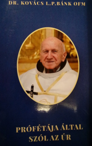 Dr. Kov�cs L.P. B�nk  OFM - Pr�f�t�ja �ltal sz�l az �r