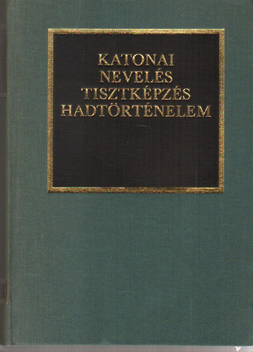 Dr. Kocsis Bernt - Katonai nevels, tisztkpzs, hadtrtnelem RSZLETEK HADTUDOMNYI DISSZERTCIKBL