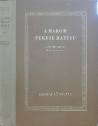 A h�rom fekete hatty� - a szovjet n�pek legszebb mes�i