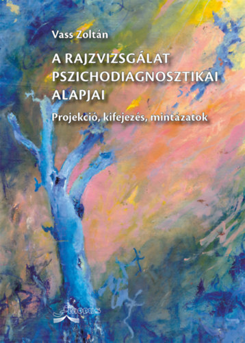 Vass Zoltn - A rajzvizsglat pszichodiagnosztikai alapjai