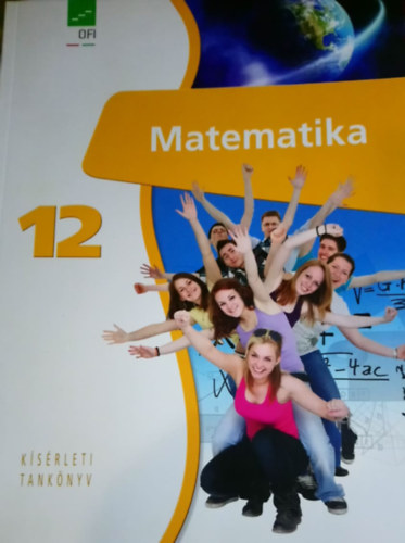 Basa Istvn, Tamsn Kollr Magdolna, Blint Zsuzsanna, Kelemenn Kiss Ilona, Gyertyn Attila, Hank Lszln Barcza Istvn  (szerk.) - Matematika 12 (Ksrleti tanknyv)