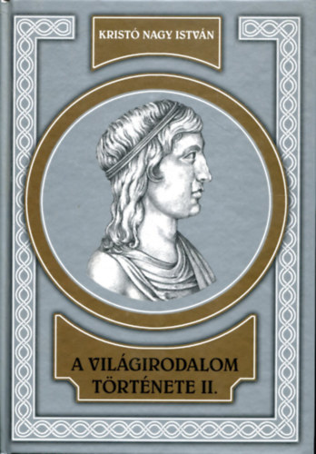 Krist� Nagy Istv�n - A vil�girodalom t�rt�nete II.