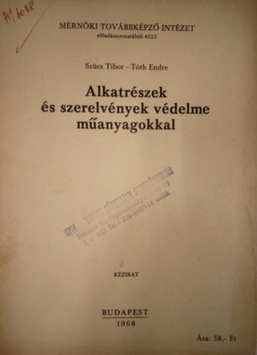T�th Endre Sz�cs Tibor - Alkatr�szek �s szerelv�nyek v�delme m�anyagokkal / K�zirat /