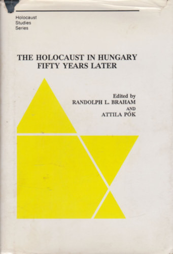 Attila Pók Randolph L. Braham - The Holocaust in Hungary Fifty Years Later