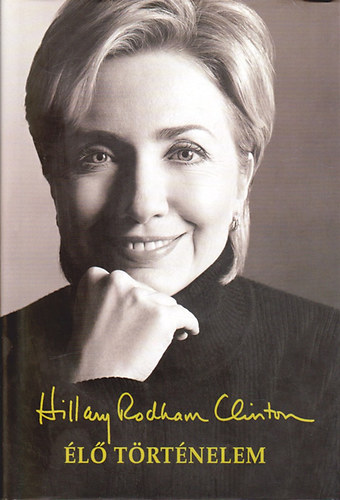 Hillary Rodham Clinton - Élő történelem