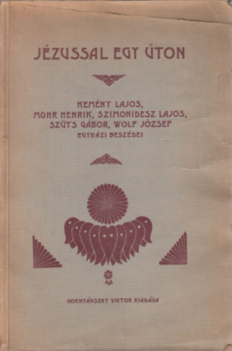 Jzussal egy ton (Kemny Lajos, Mohr Henrik, Szimonidesz Lajos, Szts Gbor, Wolf Jzsef egyhzi beszdei)