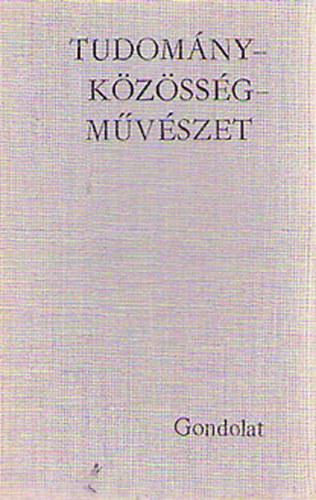 Huszár Tibor  (szerk.) - Tudomány-közösség-művészet
