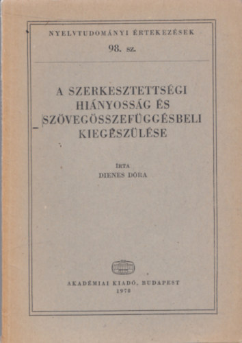 Dienes Dra - A szerkesztettsgi hinyossg s szvegsszefggsbeli kiegszlse (Nyelvtudomnyi rtekezsek 98. sz.)