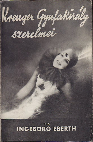 Ingeborg Eberth - Kreuger gyufakirly szerelmei