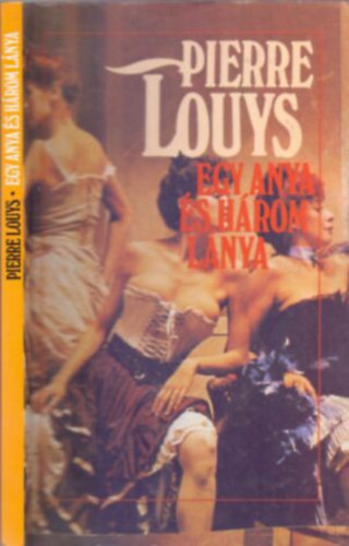 Pierre Louys - Egy anya és három lánya