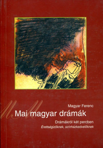 Magyar Ferenc - Mai magyar drmk - Drmkrl kt percben