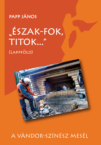 Papp Jnos - "szak-fok, titok ..." - Lappfld