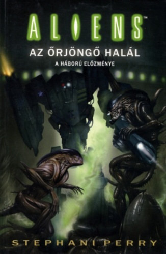 Stephani Perry - Az őrjöngő halál (Aliens (1. sorozat) 9.)
