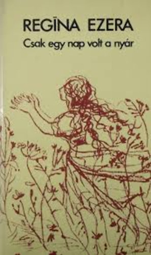 Regína Ezera - Csak egy nap volt a nyár
