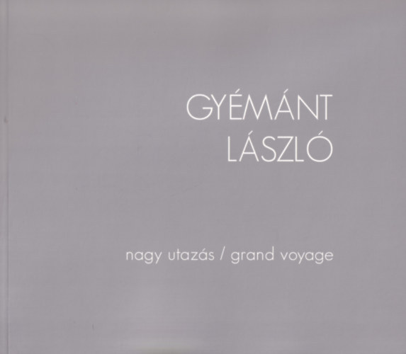 Bereczky Lornd-Gymnt Lszl - Gymnt Lszl (Nagy utazs/grand voyage)