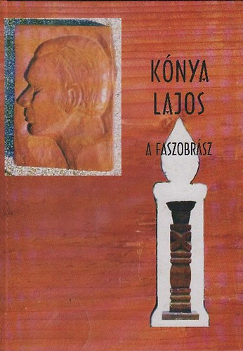 Kónya Lajos, a faszobrász