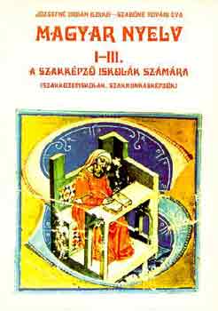 J�zsefn�-Szab�n� - Magyar nyelv I-III. Szakk�pz� iskol�k sz�m�ra