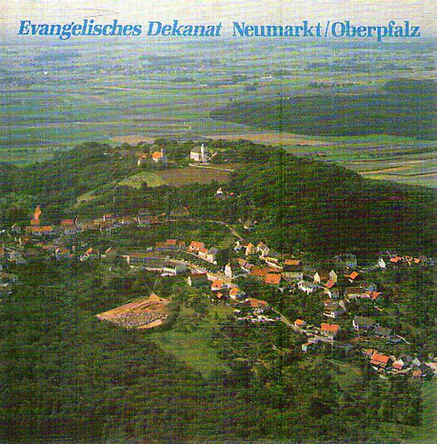 Peter  Smolka (Hrsg.) - Evangelisches Dekanat Neumarkt / Oberpfalz