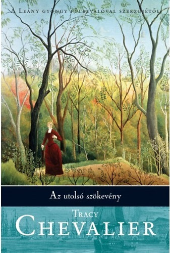 Tracy Chevalier - Az utols szkevny