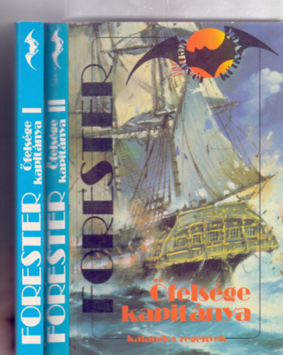 Cecil Scott Forester - felsge kapitnya I. ktet: Hornblower kapitny a Csendes-cenon - II. ktet: Hornblower kapitny a Fldkzi-tengeren