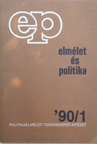 Dr. Simon Péter (szerk.) - Elmélet és politika '90/1- Politikaelméleti Továbbképző Intézet