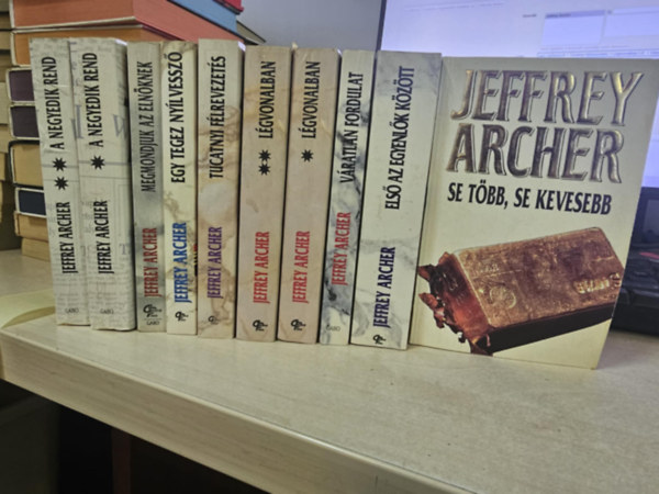 Jeffrey Archer - 8db Archer m, 10 ktetben: A negyedik rend I-II. + Megmondjuk az elnknek +  Egy tegez nylvessz + Tucatnyi flrevezets + Lgvonalban I-II. + Vratlan fordulat+ Els az egyenlk kztt+ Se tbb, se kevesebb