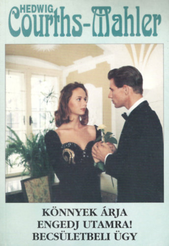 Hedwig Courths-Mahler - K�nnyek �rja - Engedj utamra! - Becs�letbeli �gy
