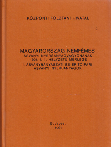 Magyarorszg nemfmes svnybnyszati s ptanyagipari svnyi nyersanyagvagyonnak 1991. I. 1-jei mrlege