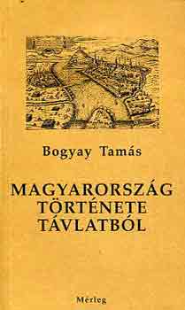 Bogyai Tam�s - Magyarorsz�g t�rt�nete t�vlatb�l