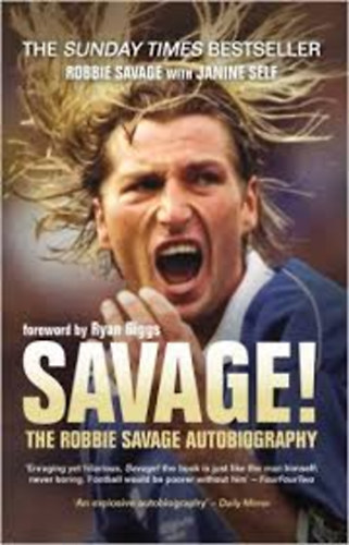 Janine Self; Robbie Savage - Savage!: The Robbie Savage Autobiography