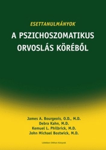 Jamesa., Kahn, Philbrick, Bostwick Bourgeois - Esettanulm�nyok a pszichoszomatikus orvosl�s k�r�b�l