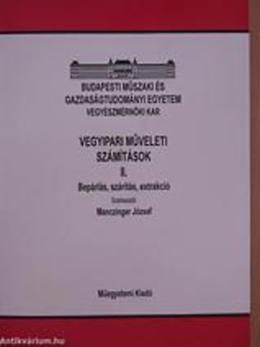 Dr. Manczinger J�zsef - Vegyipari m�veleti sz�m�t�sok II. Bep�rl�s, sz�r�t�s, extrakci�