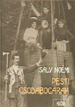 Saly No�mi - Pesti csodabogarak