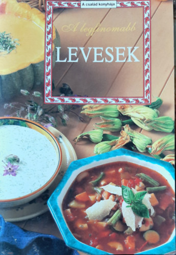 F. Nagy Angla - A legfinomabb levesek