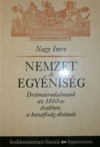 Nagy Imre - Nemzet s egynisg (Drmairodalmunk az 1810-es vekben)