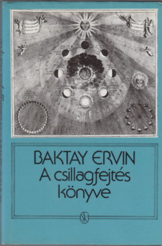 Baktay Ervin dr. - A csillagfejt�s k�nyve - Az asztrol�gia elm�lete �s gyakorlata
