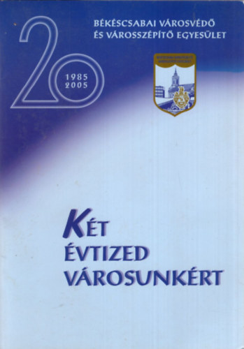 Dr. Cserei Pál - Két évtized városunkért 1985-2005