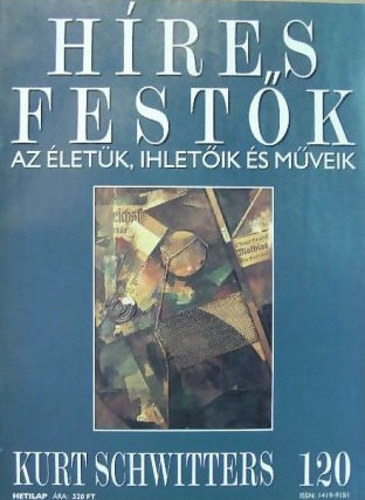 Hres festk (Az letk, ihletik s mveik) 120. szm - Kurt Schwitters