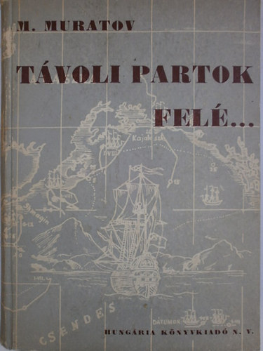 M. Muratov - Távoli partok felé... (Elbeszélések híres orosz utazókról)