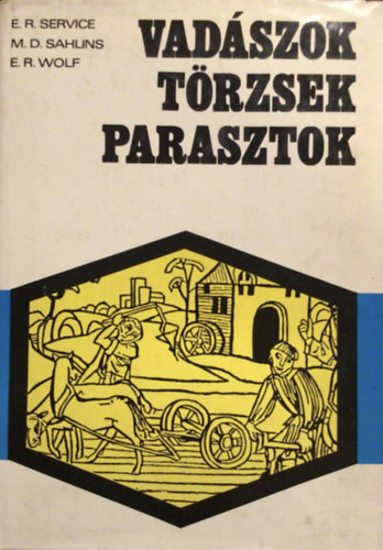 Service-Sahlins-Wolf - Vad�szok t�rzsek parasztok