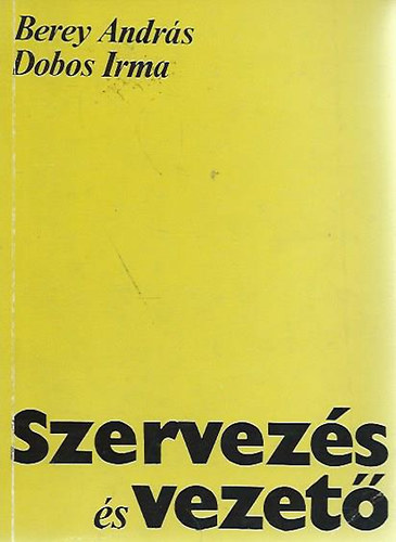 Berey Andrs-Dobos Irma - Szervezs s vezet