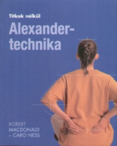Macdonald, Robert, Caro Ness - Alexander-technika