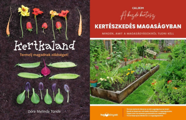 Calikim Dra Melinda Tnde - 2 db knyv hobbikertszeknek: Kertkaland - Termelj magadnak zldsget! + Kertszkeds magasgyban - Minden, amit a magasgysokrl tudni kell