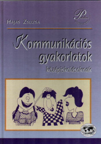 Hajas Zsuzsa - Kommunikcis gyakorlatok kzpiskolsoknak