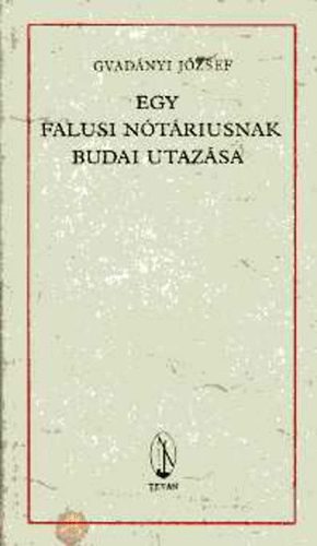 Gvadnyi Jzsef - Egy falusi ntriusnak budai utazsa