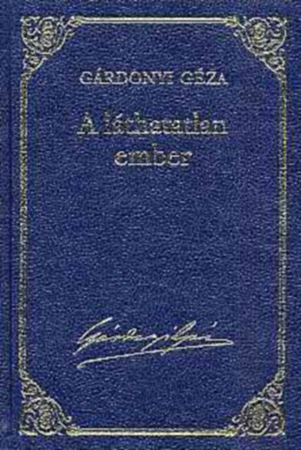 G�rdonyi G�za - A l�thatatlan ember